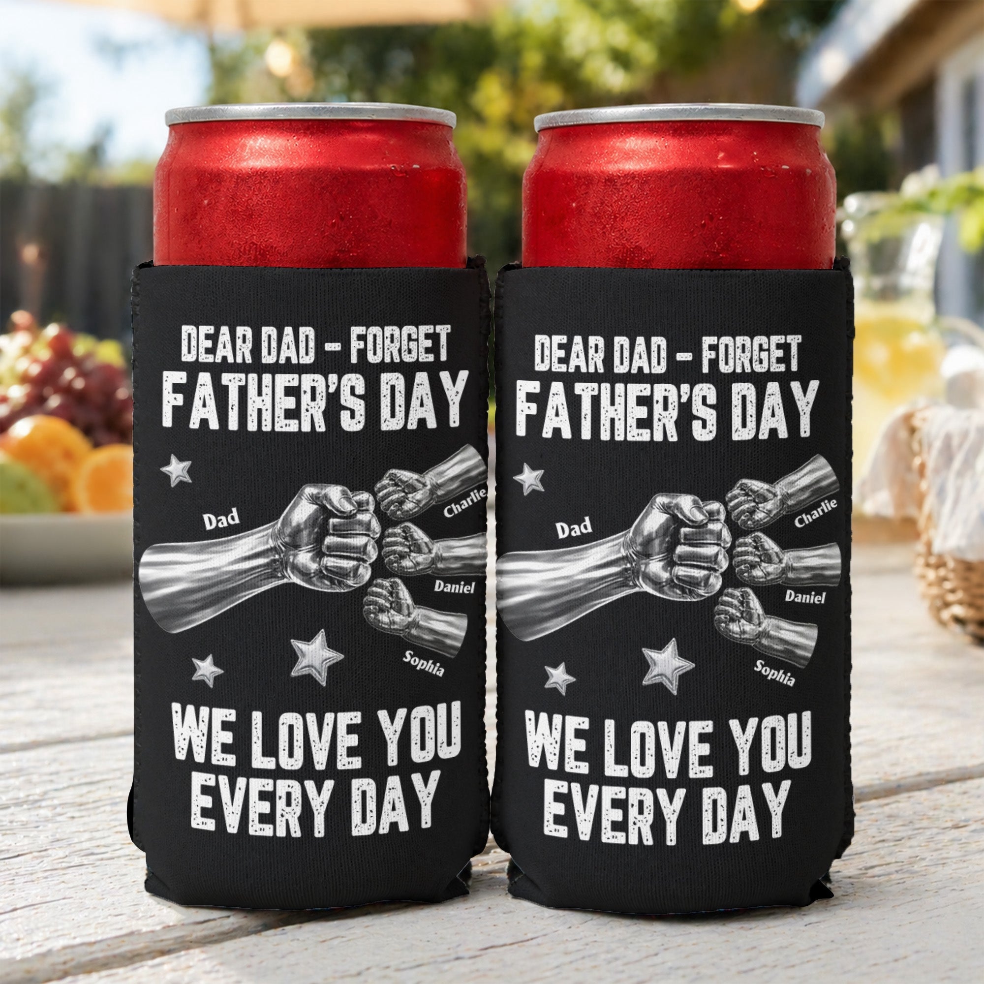 Dear Dad, Forget Father’s Day We Love You Every Day - Personalized Can Cooler