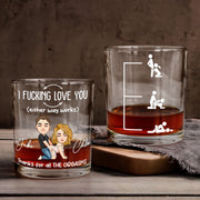 I F*cking Love You (Either Way Works) Thanks For All The Orgasms - Personalized Whiskey Glass