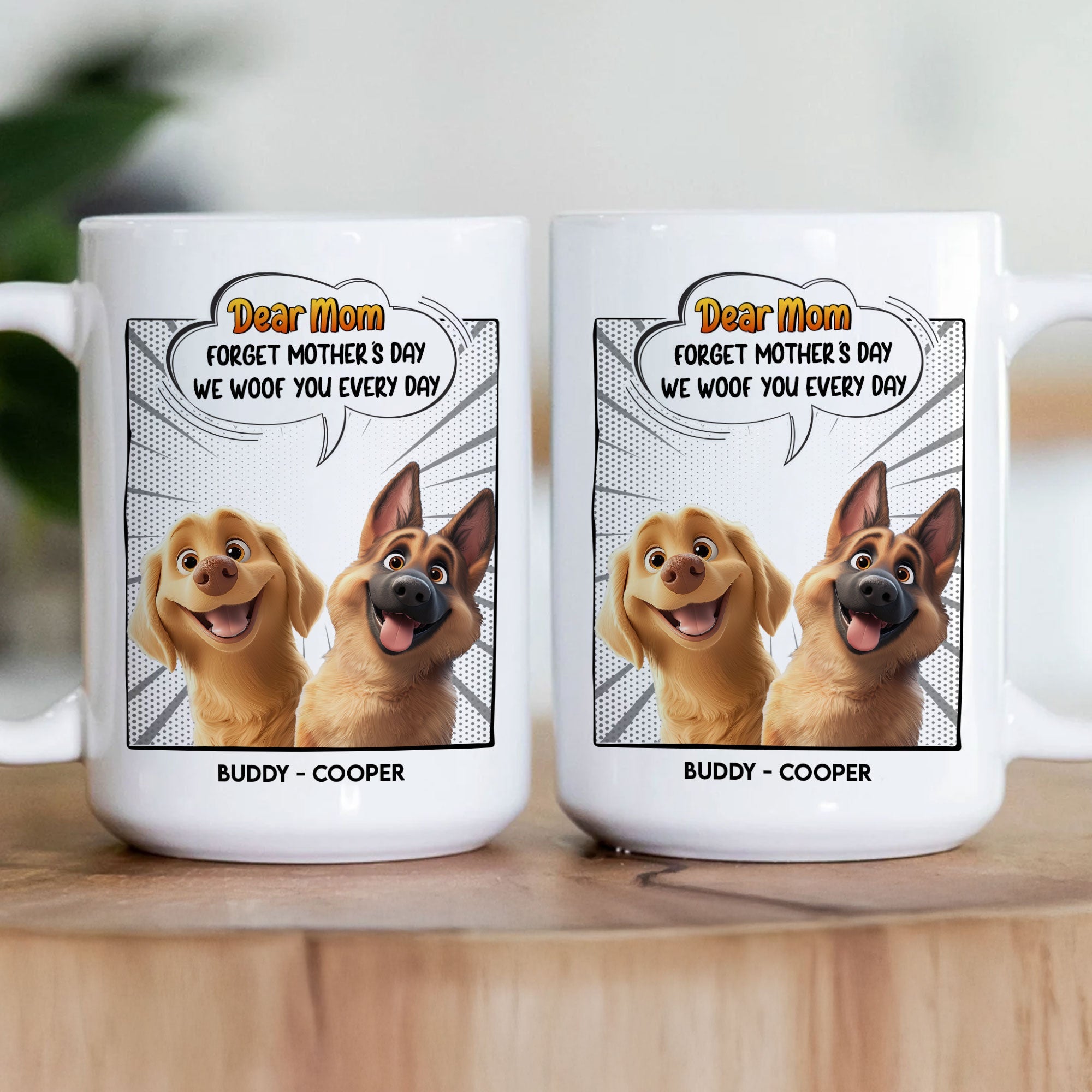 New Version Forget Mother's Day We Woof You Every Day - Personalized Mug