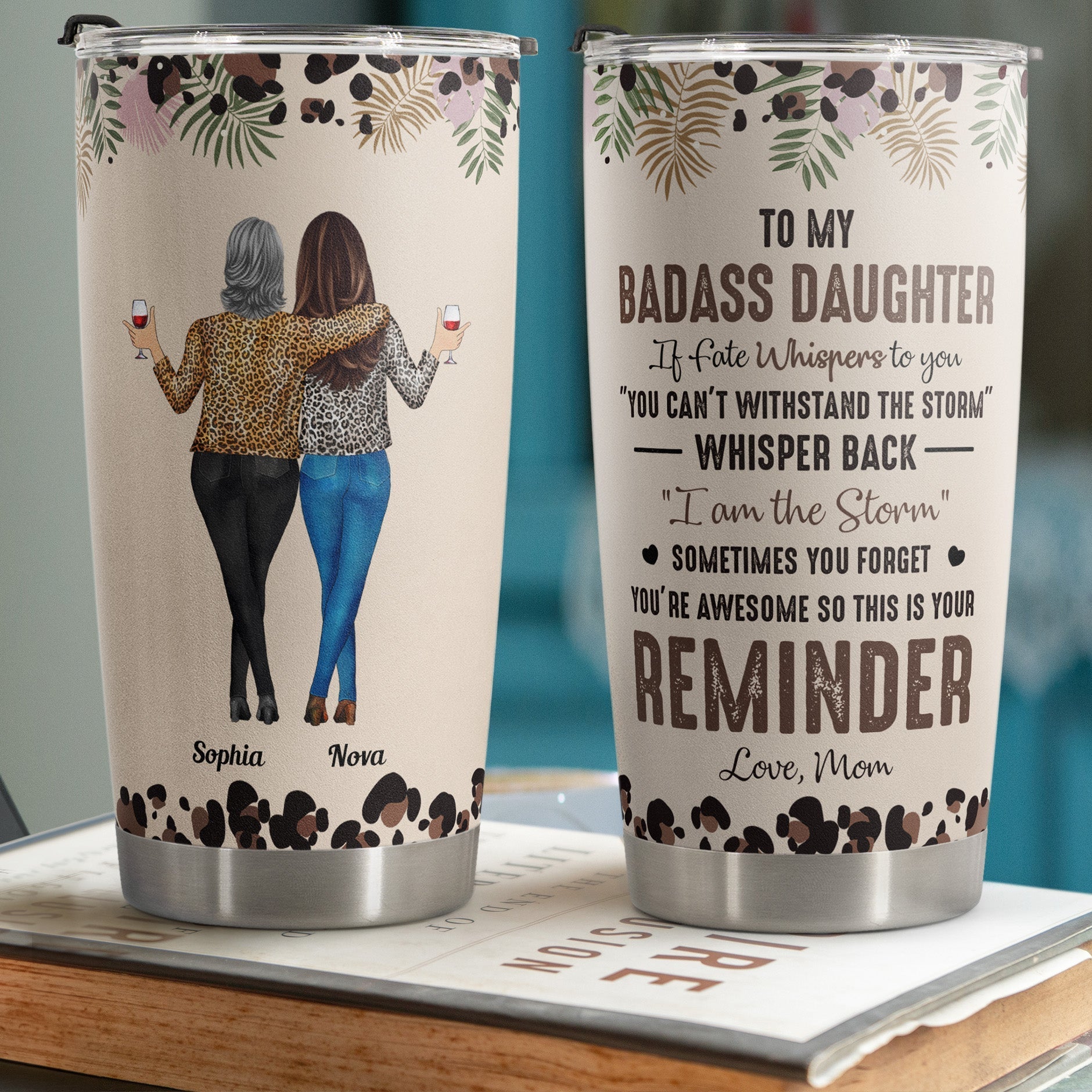 To My Daughter Whisper Back I Am The Storm - Personalized Tumbler Cup - Gift For Daughter