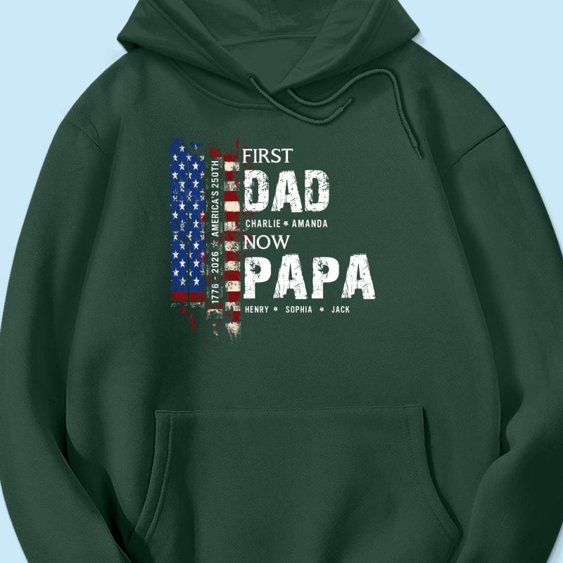 First Dad Now Papa Nation Flag American 250th Anniversary - Personalized Shirt - Father's Day Gift for Him