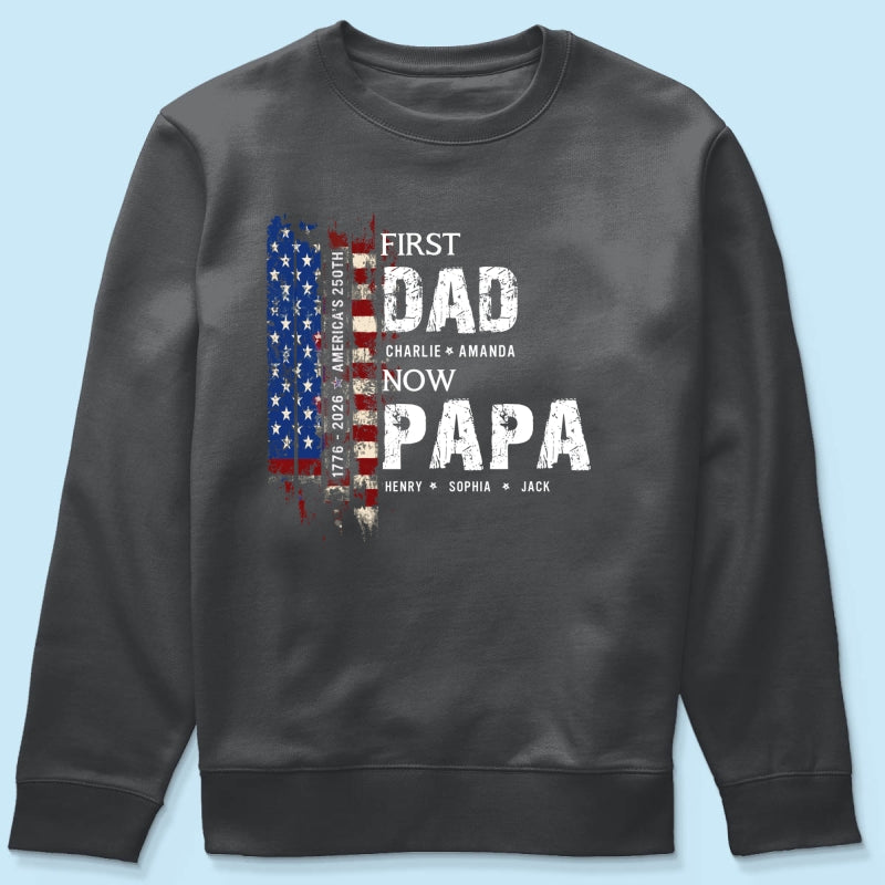 First Dad Now Papa Nation Flag American 250th Anniversary - Personalized Shirt - Father's Day Gift for Him