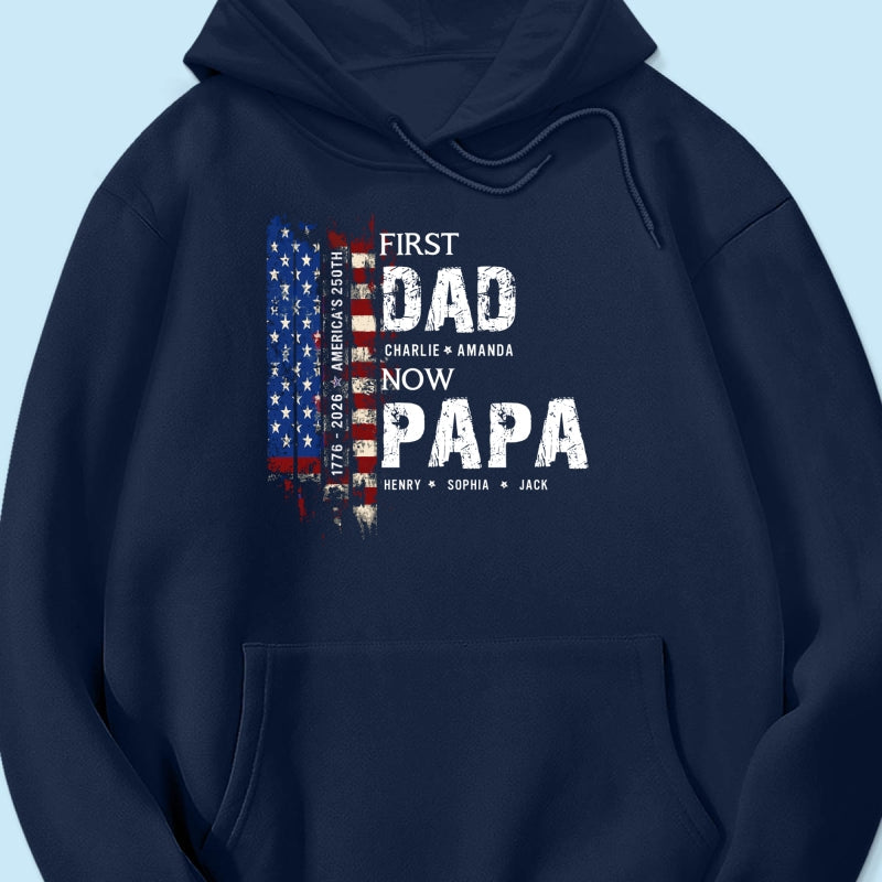 First Dad Now Papa Nation Flag American 250th Anniversary - Personalized Shirt - Father's Day Gift for Him