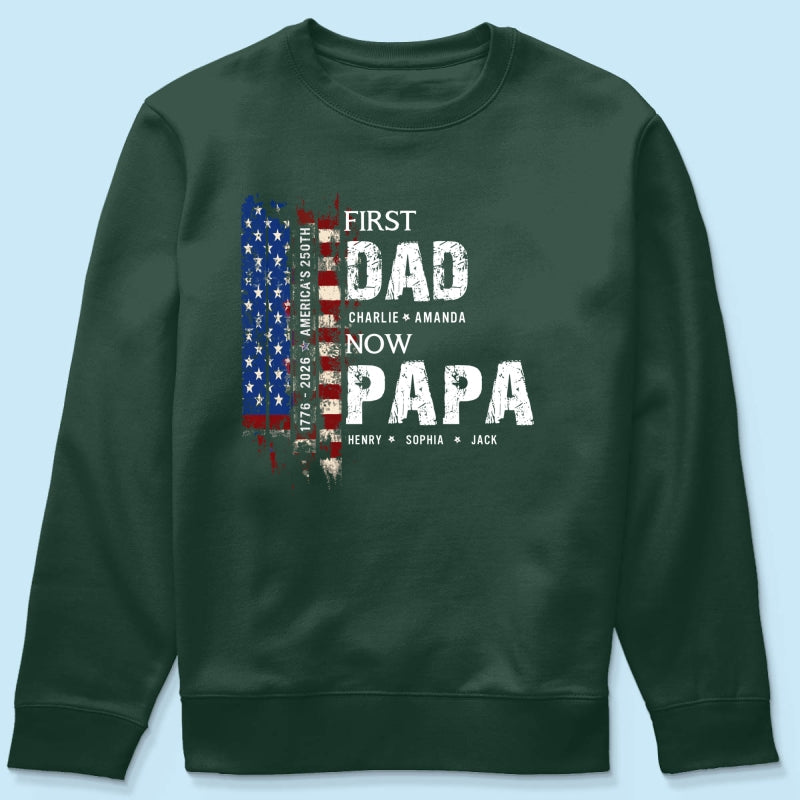 First Dad Now Papa Nation Flag American 250th Anniversary - Personalized Shirt - Father's Day Gift for Him