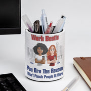 You Are The Reason I Don't Punch People At Work - Personalized Pen Holder