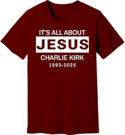 Charlie Kirk RIP T-Shirt, Rest in Peace Tribute Tee, It's All About Jesus Shirt, Faith-Based Memorial Top, Commemorative Graphic Unisex Apparel, Inspirational Christian Clothing Multi