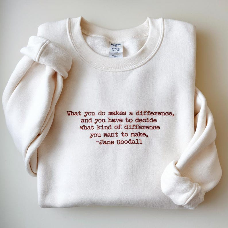 Embroidered Jane Goodall Sweatshirt, Jane Goodall Quotes Shirt, Remember Jane Goodall, Thank You Jane, Jane Goodall Lover, Rip Jane Goodall