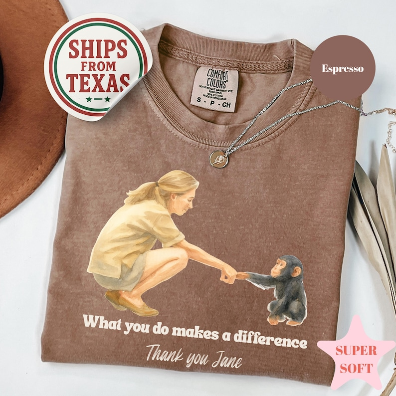 Comfort Colors, Jane Goodall Shirt, Remember Jane Goddall, Thank You Jane, What you do makes a difference, Rip Jane Goodall