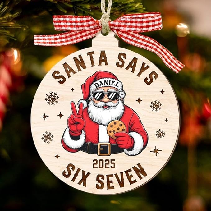 Funny Six Seven 6 7 Teen Slang Ornament 2025, Santa Says Six Seven Christmas Ornament for Boys, Gen Z & Gen Alpha Teen Gift, Trendy Meme Holiday Keepsake, Tween Xmas Tree Decoration