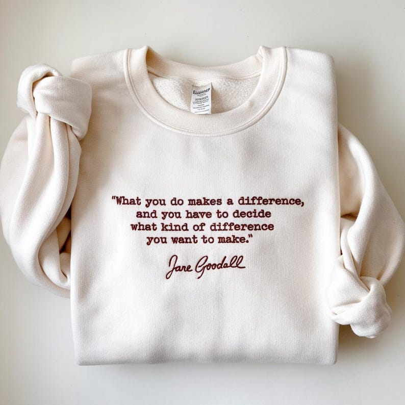 Embroidered Jane Goodall Sweatshirt, Jane Goodall Quotes Shirt, Remember Jane Goodall, Thank You Jane, Jane Goodall Lover, Rip Jane Goodall