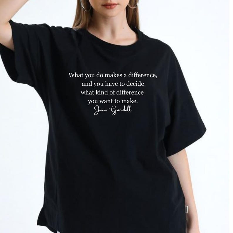 Jane Goodall Quote Unisex Shirt,Women's History Month Graphic Tee, Empowerment & Kindness Tee,Influential Leader Equality Shirt,Gift For Her
