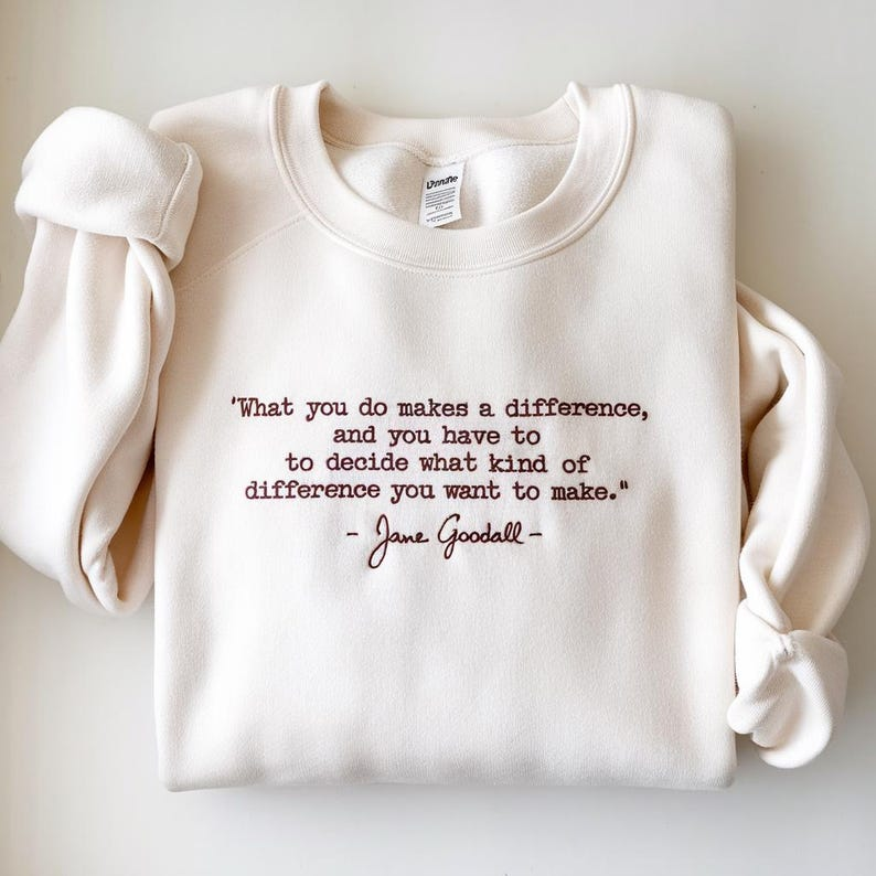 Embroidered Jane Goodall Sweatshirt, Jane Goodall Quotes Shirt, Remember Jane Goodall, Thank You Jane, Jane Goodall Lover, Rip Jane Goodall