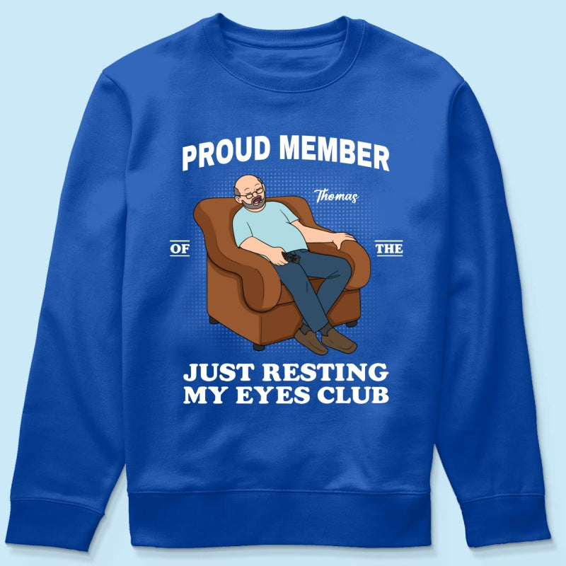 Proud Member Of Just Resting My Eyes Club - Personalized Shirt - Funny Father's Day Gift For Husband, Dad