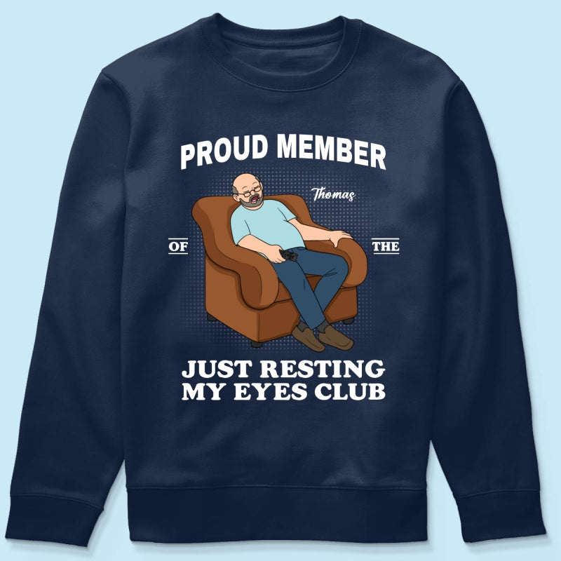 Proud Member Of Just Resting My Eyes Club - Personalized Shirt - Funny Father's Day Gift For Husband, Dad
