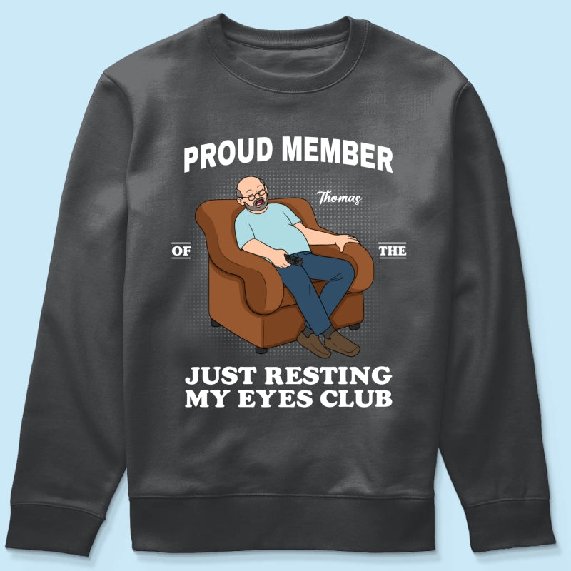 Proud Member Of Just Resting My Eyes Club - Personalized Shirt - Funny Father's Day Gift For Husband, Dad