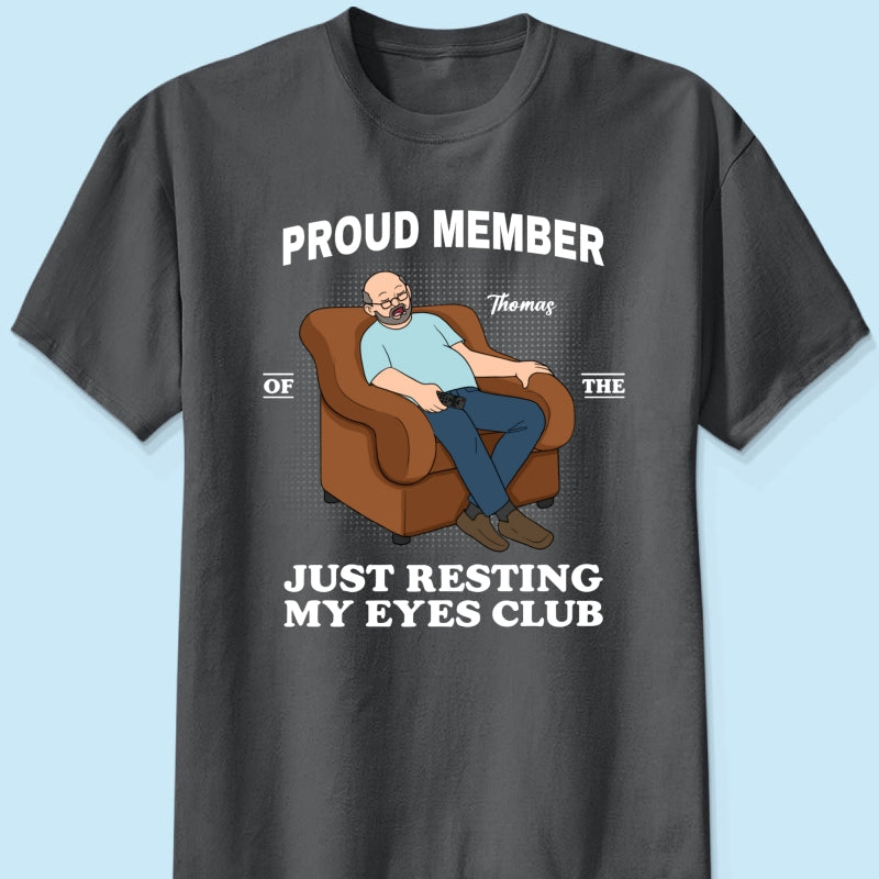 Proud Member Of Just Resting My Eyes Club - Personalized Shirt - Funny Father's Day Gift For Husband, Dad