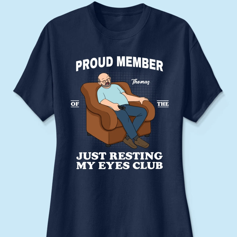 Proud Member Of Just Resting My Eyes Club - Personalized Shirt - Funny Father's Day Gift For Husband, Dad