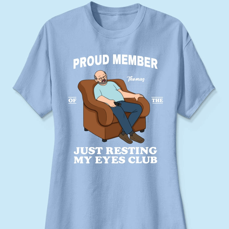 Proud Member Of Just Resting My Eyes Club - Personalized Shirt - Funny Father's Day Gift For Husband, Dad