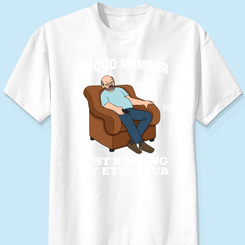 Proud Member Of Just Resting My Eyes Club - Personalized Shirt - Funny Father's Day Gift For Husband, Dad