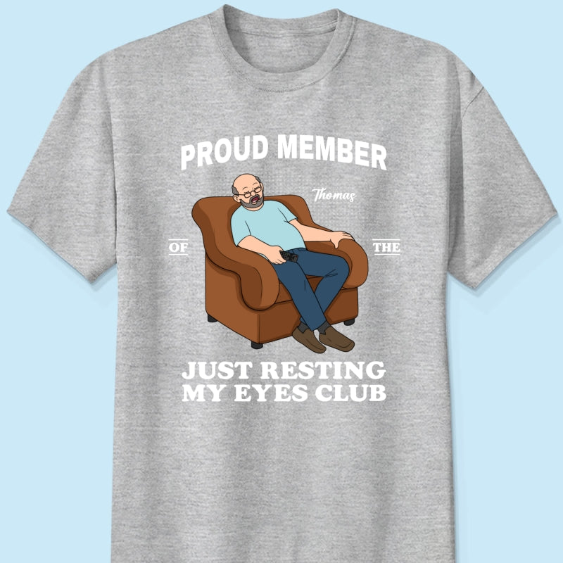 Proud Member Of Just Resting My Eyes Club - Personalized Shirt - Funny Father's Day Gift For Husband, Dad
