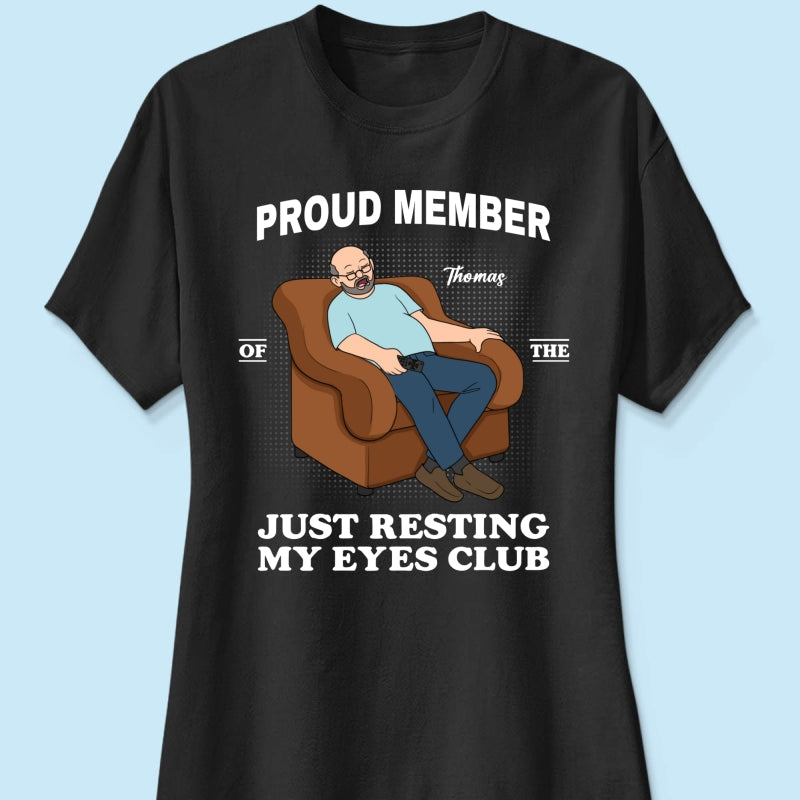 Proud Member Of Just Resting My Eyes Club - Personalized Shirt - Funny Father's Day Gift For Husband, Dad