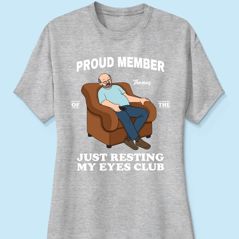 Proud Member Of Just Resting My Eyes Club - Personalized Shirt - Funny Father's Day Gift For Husband, Dad