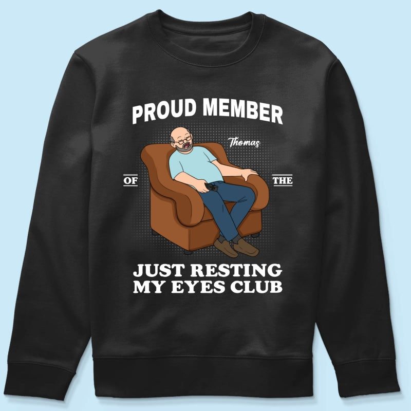 Proud Member Of Just Resting My Eyes Club - Personalized Shirt - Funny Father's Day Gift For Husband, Dad