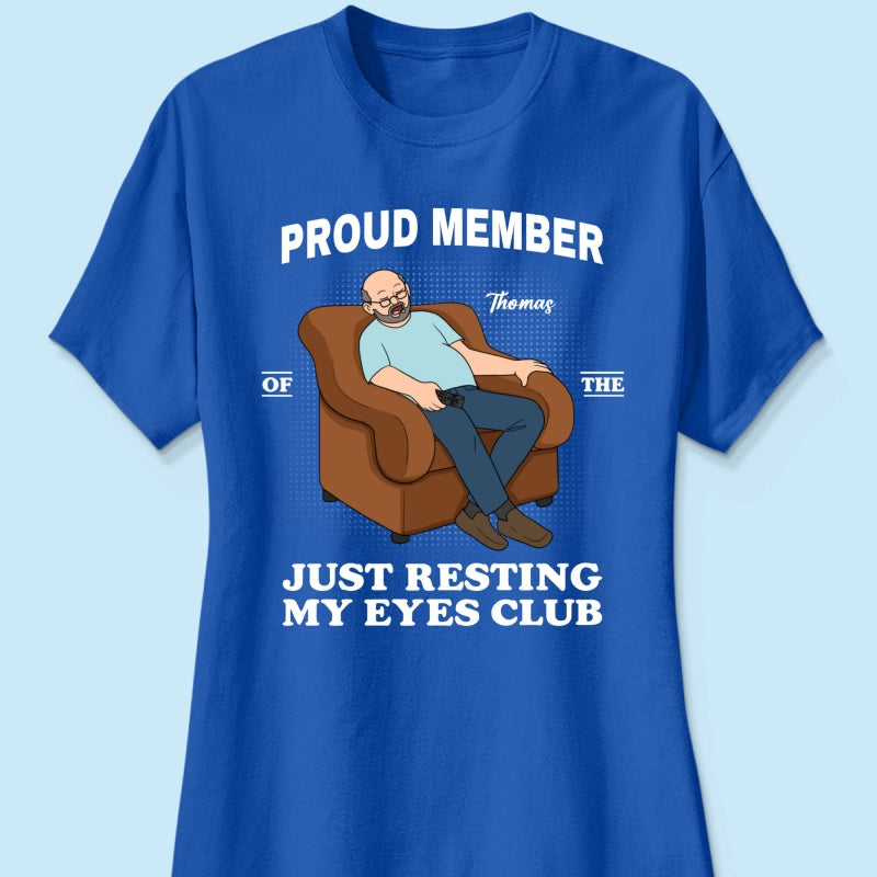 Proud Member Of Just Resting My Eyes Club - Personalized Shirt - Funny Father's Day Gift For Husband, Dad
