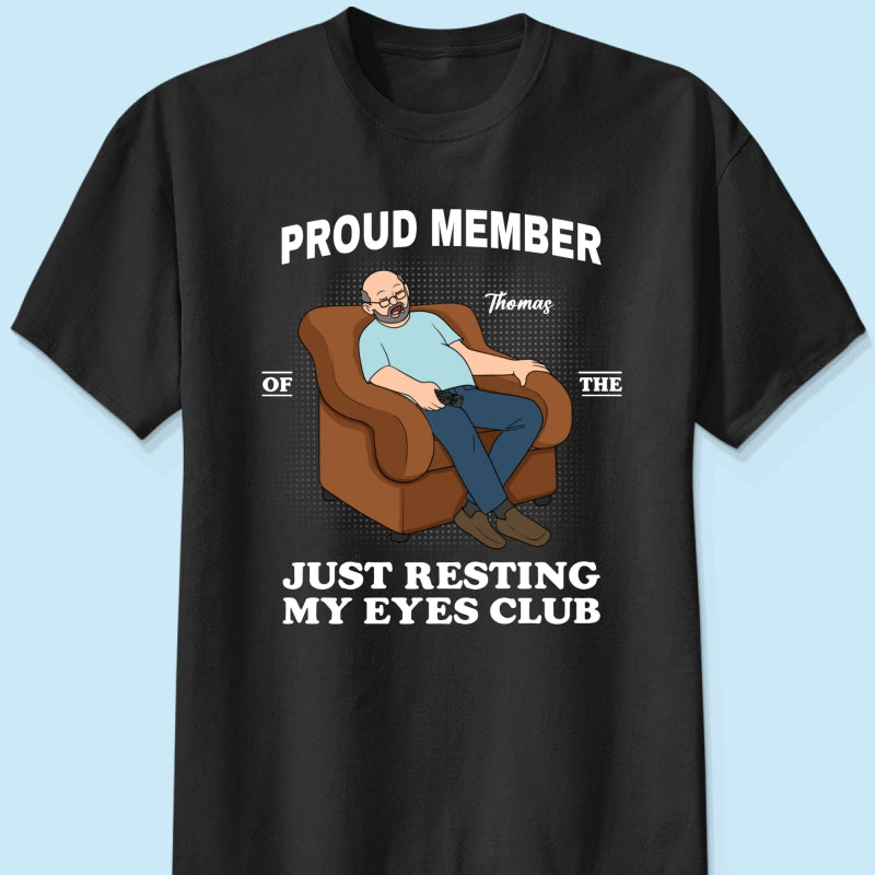 Proud Member Of Just Resting My Eyes Club - Personalized Shirt - Funny Father's Day Gift For Husband, Dad