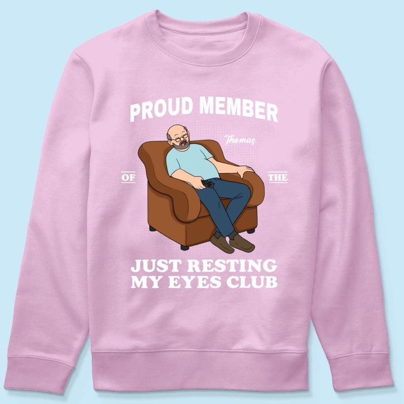 Proud Member Of Just Resting My Eyes Club - Personalized Shirt - Funny Father's Day Gift For Husband, Dad
