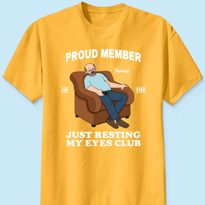 Proud Member Of Just Resting My Eyes Club - Personalized Shirt - Funny Father's Day Gift For Husband, Dad