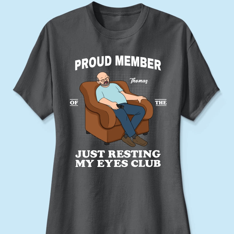 Proud Member Of Just Resting My Eyes Club - Personalized Shirt - Funny Father's Day Gift For Husband, Dad