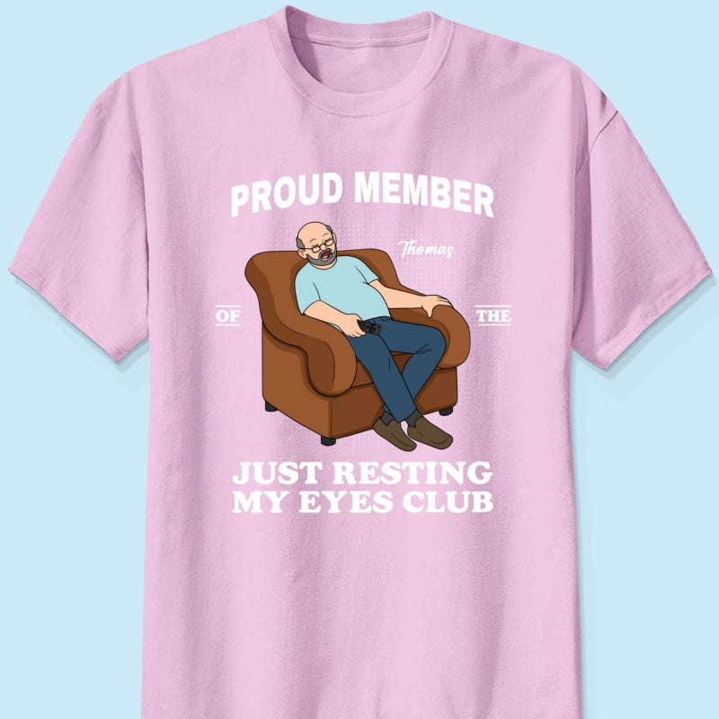 Proud Member Of Just Resting My Eyes Club - Personalized Shirt - Funny Father's Day Gift For Husband, Dad