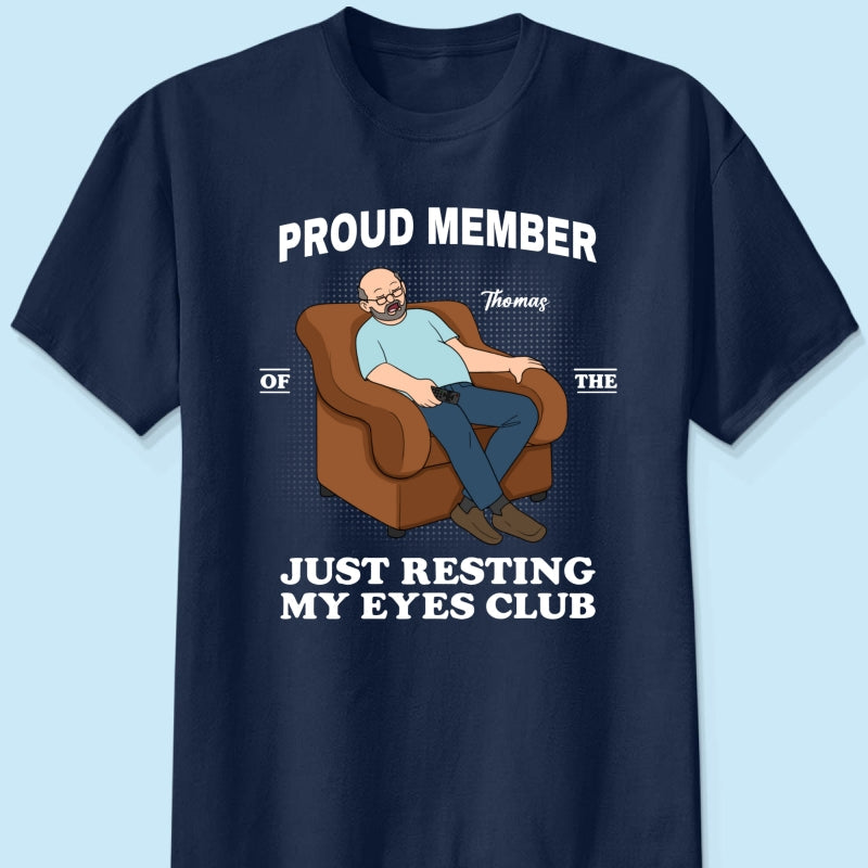 Proud Member Of Just Resting My Eyes Club - Personalized Shirt - Funny Father's Day Gift For Husband, Dad