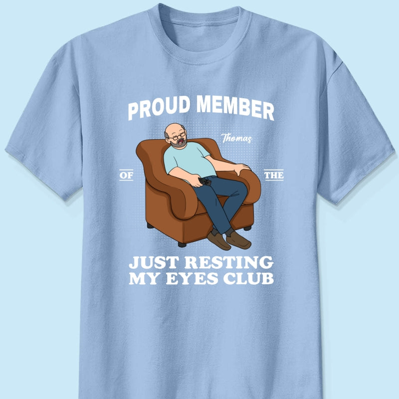 Proud Member Of Just Resting My Eyes Club - Personalized Shirt - Funny Father's Day Gift For Husband, Dad