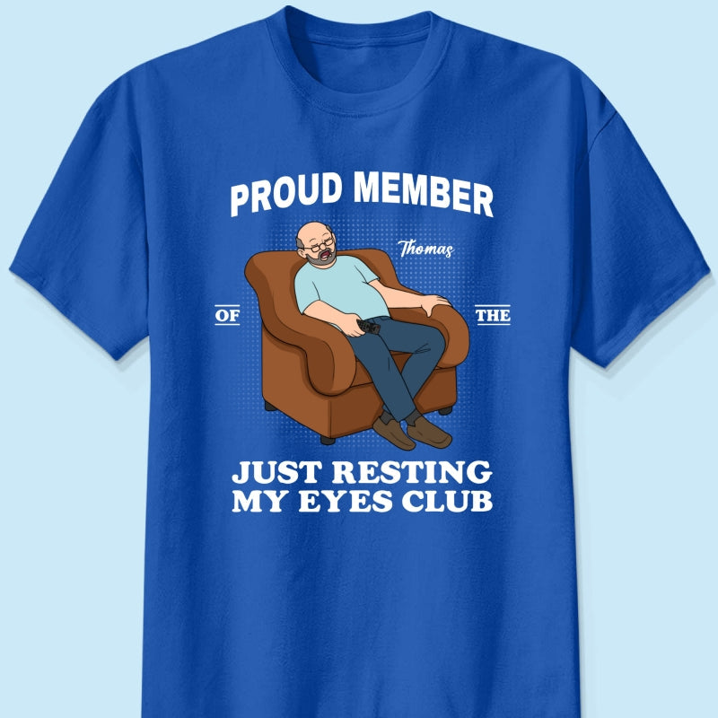 Proud Member Of Just Resting My Eyes Club - Personalized Shirt - Funny Father's Day Gift For Husband, Dad