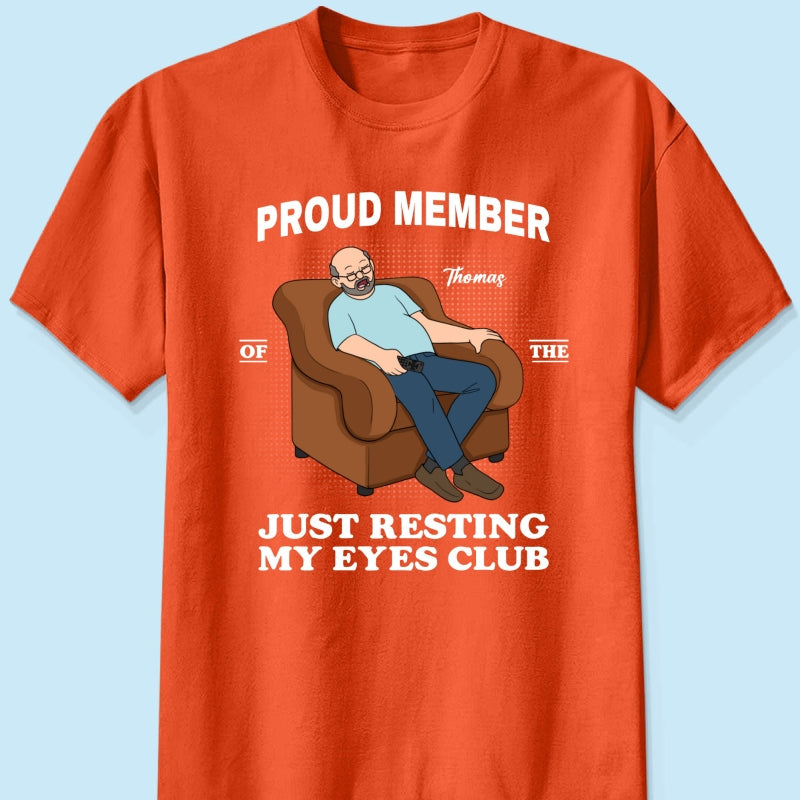 Proud Member Of Just Resting My Eyes Club - Personalized Shirt - Funny Father's Day Gift For Husband, Dad