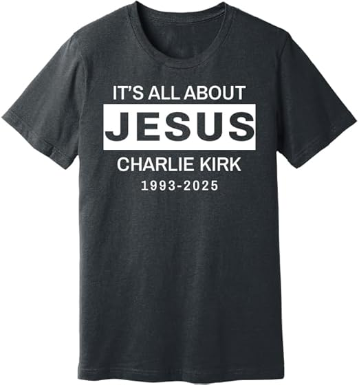 Charlie Kirk RIP T-Shirt, Rest in Peace Tribute Tee, It's All About Jesus Shirt, Faith-Based Memorial Top, Commemorative Graphic Unisex Apparel, Inspirational Christian Clothing Multi